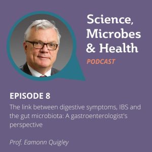 Episode 8: The link between digestive symptoms, IBS and the gut microbiota: A gastroenterologist's perspective 7 eamonn quigley