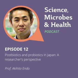Episode 12: Postbiotics and probiotics in Japan: A researcher's perspective 6 akihito endo