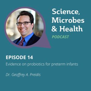 Episode 14: Evidence on probiotics for preterm infants 6 geoff preidis