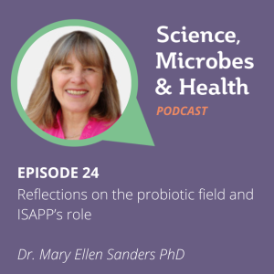 Episode 24: Reflections on the probiotic field and ISAPP’s role 8 ep24 s2 Sanders sm