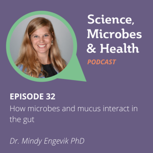Episode 32: How microbes and mucus interact in the gut 5 ep32 s2 Engevik sm