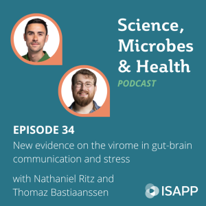 Episode 34: New evidence on the virome in gut-brain communication and stress, with Nathaniel Ritz and Thomaz Bastiaanssen 7 ep34 sm