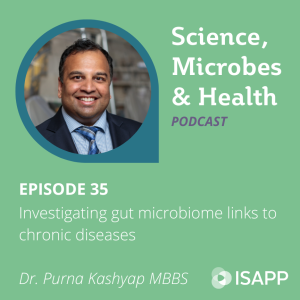 Episode 35: Investigating gut microbiome links to chronic diseases, with Dr. Purna Kashyap MBBS 3 Kashyap sm