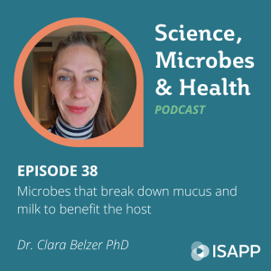 Episode 38: Microbes that break down mucus and milk to benefit the host, with Dr. Clara Belzer PhD 2 Belzer sq